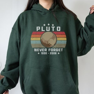 Never Forget Pluto Hoodie, Outer Space Sweatshirt, Galaxy Planet Lovers Sweater Gag Gift For Astronomy Professor, Solar System Humor Present