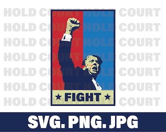 Trump Fight SVG | Trump Fight PNG | Trump Fight Jpeg DOWNLOAD - Pro Donald Trump Conservative Republican, T-Shirts, Mugs, Hats, Decals, More