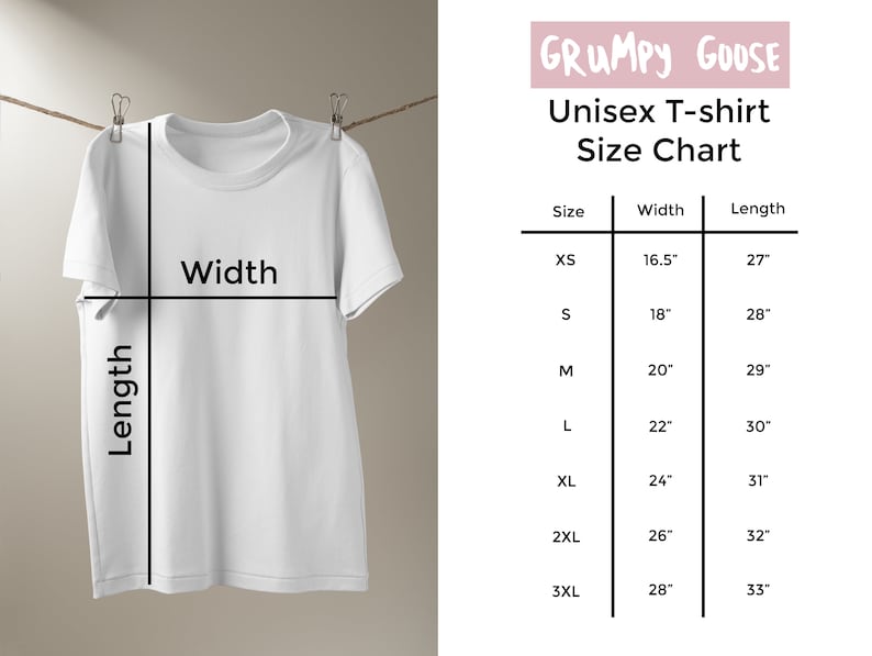 May include: A white t-shirt with a size chart showing the width and length measurements in inches for different sizes: XS, S, M, L, XL, 2XL, and 3XL. The chart is titled "Grumpy Goose Unisex T-shirt Size Chart".