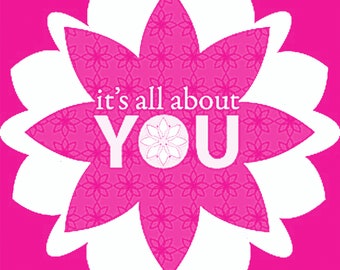 May include: A graphic design featuring a stylized flower shape with a pink and white colour scheme. The central pink portion has a floral pattern and the text "it's all about YOU" in white.