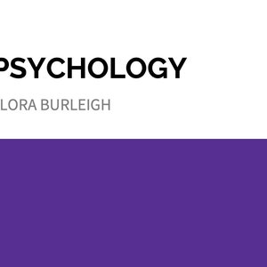 May include: A presentation slide with the title "PSYCHOLOGY" in bold black font. Below the title is the name "FLORA BURLEIGH" in a smaller, lighter font. The background is split horizontally, with white at the top and a deep purple at the bottom.