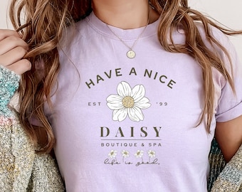 Have a nice Daisy, Daisy Shirt, Flower Shirt, Retro Comfort Colors, Spa Shirt, Relax Shirt, Life is Good Shirt, Minimalist Flower Shirt