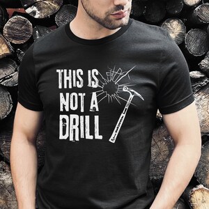 This is Not a Drill Shirt, Funny Woodworking Shirt, Funny Dad Shirt, Carpentry Shirt, Female Builder Gift woodworking gift, Dad Tools shirt