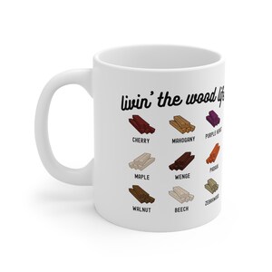 Woodworking Mug, Woodworker Coffee Mug, Female Builder gift, DIY Queen, Handyman Pun, Wood Types, Funny Dad Joke, Living the Wood Life Bild 5