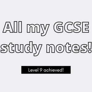 All my IGCSE study notes (Grade 9 achieved!)
