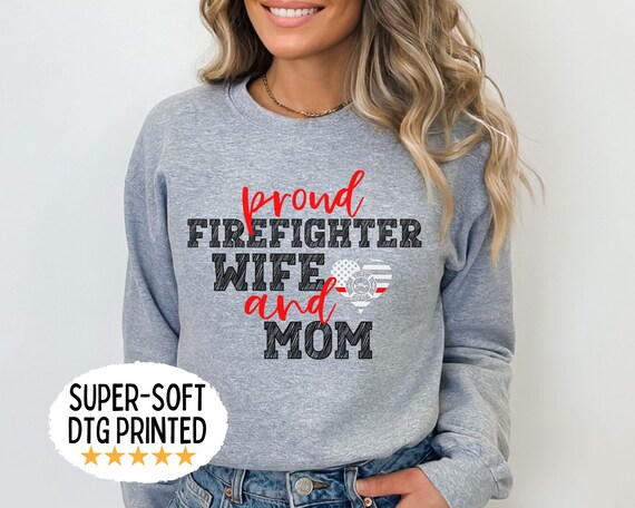Firefighter Wife and Mom Sweatshirt for Fireman Wife and Mom Thin