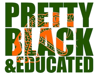 May include: Green and orange graphic text that reads "Pretty Black & Educated" with the words "Florida A & M" and "SVG PNG DXF EPS" in smaller text above.