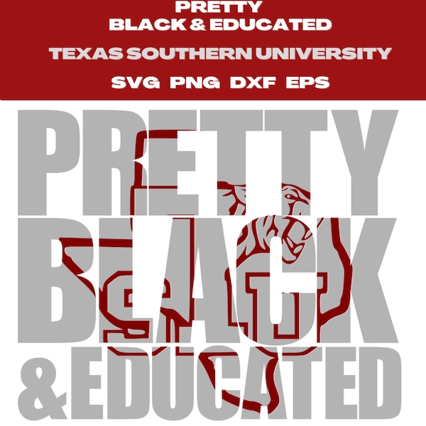 Pretty Black and Educated Texas Southern svg/TSU Tigers svg/Black women svg/Melanin svg/Feminist svg/BAE svg/Black Queen svg/