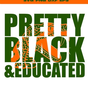 Pretty Black and Educated Florida A&M svg/FAMU Rattlers svg/Black women svg/Melanin svg/Feminist svg/BAE svg/Black Queen svg/FAMU Homecoming