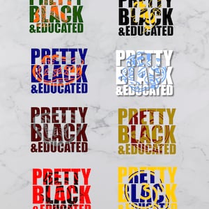 May include: A collection of eight graphic designs with the text "PRETTY BLACK & EDUCATED" in various color schemes. The designs feature different fonts and decorative elements, including patterns and shapes.