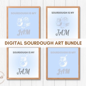 Sourdough-Themed Digital Art Prints - &quot;Sourdough is My Jam&quot; - 4 Styles, 6 Sizes - Printable JPG Files