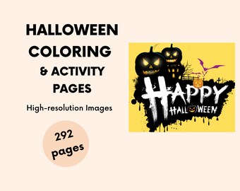 May include: A yellow background with black and white text that says "Happy Halloween" with three black jack-o'-lantern faces. There is a black splattered background behind the text. There is a white circle with black text that says "292 pages". The text above the image says "Halloween Coloring & Activity Pages High-resolution Images"