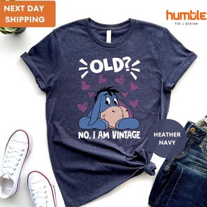 Old? No I Am Vintage Eeyore Shirt, Eeyore Sweatshirts, Winnie the Pooh Eeyore, Funny Disney shirts, Grandma Gift, Mother's Day Gift