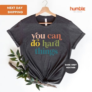 You Can Do Hard Things Shirt, Teacher Shirt, Positive Message Shirt, Motivational Shirt, Teacher T Shirt, Back To School, Teacher Gift bild 1