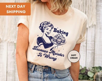 Baking Because Murder Is Wrong, Retro Shirt, Vintage Gift, Adult T-Shirt, Vintage T-Shirt, Cute Shirt, Funny Gifts, Cute Gift