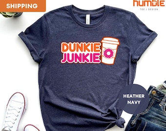 Dunkie Junkie Shirt, Donut Shirts, Dunkin Donuts Coffee, Funny Shirt, Donut Birthday Shirt, Funny Donut Shirt, Donut Party, Coffee Lover Tee