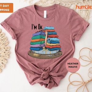 I&#39;m Okay Funny Quilting Shirt, Funny Sewing Shirt, Gift for Quilter, Craft Lover Gift, Sewing Gifts, Funny Quilting Shirt, Quilter Gift