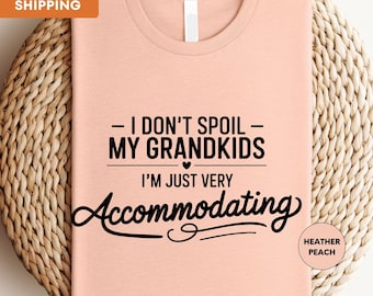 Camiseta divertida de abuela, "No malcrío a mis nietos, soy muy complaciente", camiseta de abuela, camiseta de abuela de tela, regalos para abuela