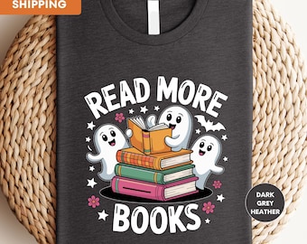 Read More Books Shirt, Reading Ghost Shirt, School Halloween Shirt, Halloween Teacher Shirt, Book Lover Shirt, Halloween Reading Shirt