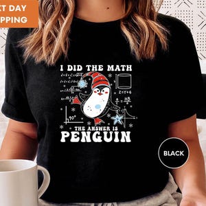Shirt I Did The Math The Answer is Penguin Shirt, kerstshirt wiskunde leraar, shirt leraar waardering, cadeau leraar, shirt leraar vakantie