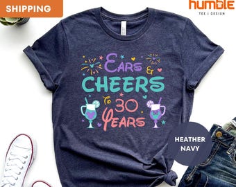 Ears Cheers To 30 Years T-Shirt, Disney 30th Birthday Shirt, Family Vacation, Birthday Shirt, Birthday Squad Tee, New Age Gift