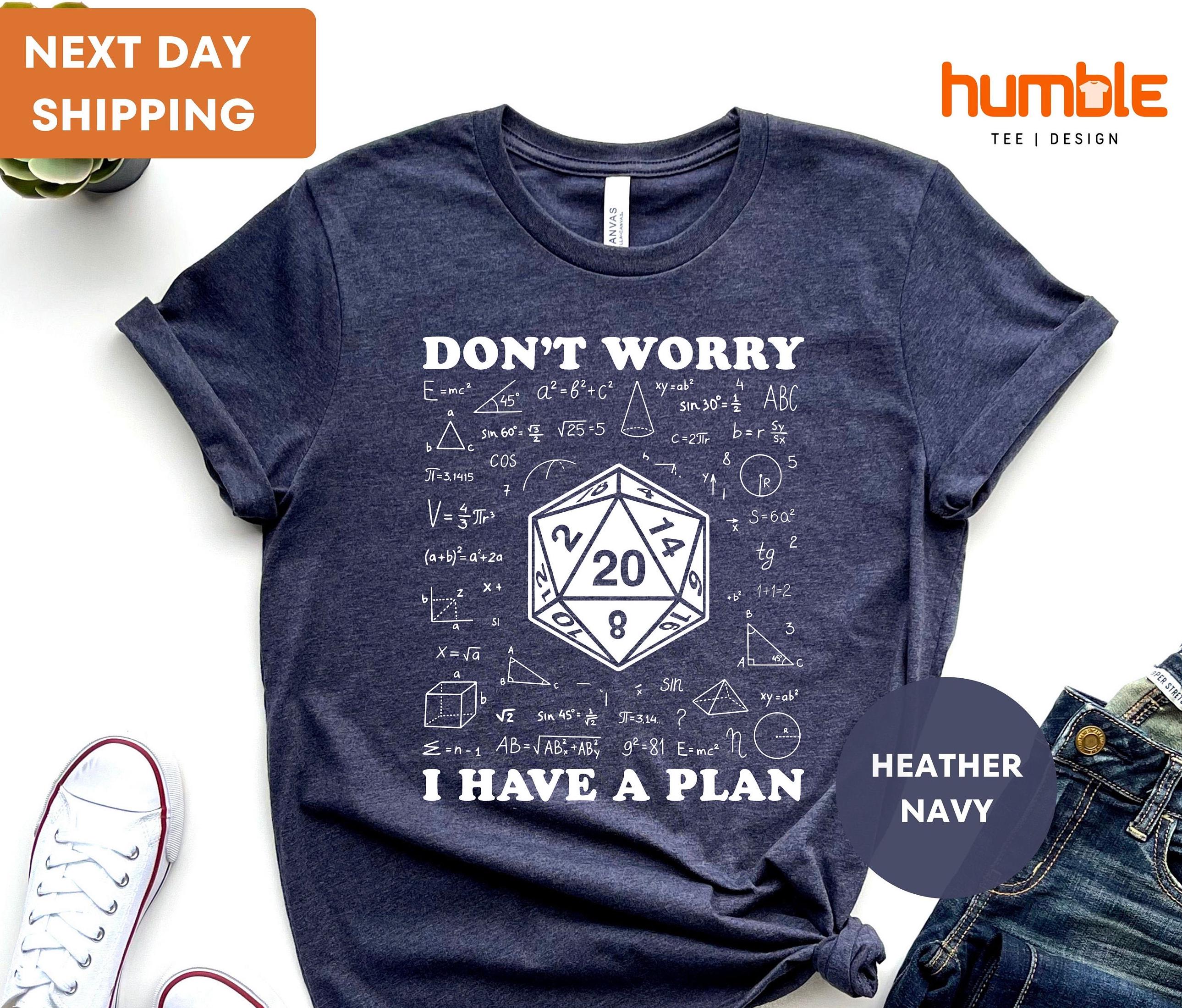 Don't Worry I Have a Plan T-shirt, Funny Shirt for Him and Her, T-shirt for Men and Women, I Have A Plan, Role Playing Game