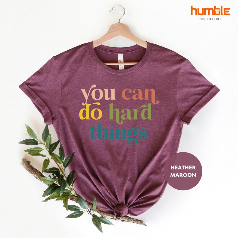 You Can Do Hard Things Shirt, Teacher Shirt, Positive Message Shirt, Motivational Shirt, Teacher T Shirt, Back To School, Teacher Gift bild 2
