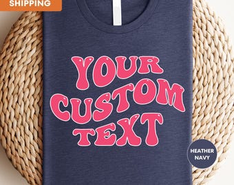 Custom Text Shirt, Custom Photo Shirt, Custom Design Shirt, Custom Logo Shirt, Custom Shirt, Personalized Birthday Gift Shirt