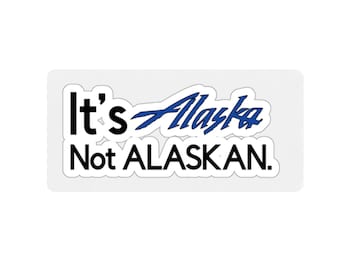 Its alaska not Alaskan flight attendant humor gift Die-Cut Stickers