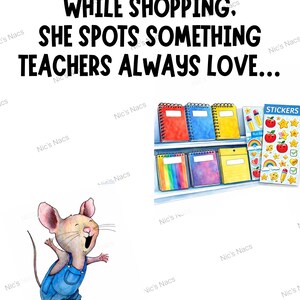 May include: An illustration shows a cheerful mouse in blue dungarees next to a shelf of notebooks and sticker sheets. The text reads: "WHILE SHOPPING, SHE SPOTS SOMETHING TEACHERS ALWAYS LOVE..."
