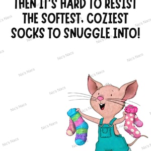 May include: A cartoon mouse in blue dungarees holds two pairs of socks. One pair is striped, the other is pink with white spots. Text says: "Then it's hard to resist the softest, coziest socks to snuggle into!" A cozy gift idea.