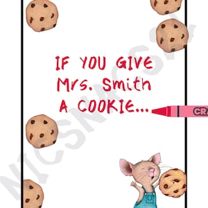 If You Give a Teacher a Cookie. Mouse a cookie. Teacher Appreciation Gift. End of Year Teacher Gifts. DIGITAL FILE!
