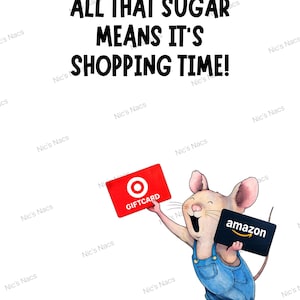 May include: A cartoon mouse in blue dungarees holds a Target gift card and an Amazon gift card. The image includes the text "ALL THAT SUGAR MEANS IT'S SHOPPING TIME!" in bold black letters. The background is white.
