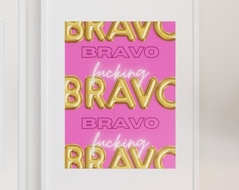 Bravo Bravo Fcking Bravo Print