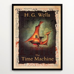 May include: A framed poster featuring a central illustration of a stylized orange time machine against a dark background. The text H. G. Wells and The Time Machine is printed in gold. The background is filled with a dense collage of small, varied words.