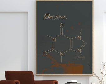 Aber zuerst, Koffein Italienischer Kaffee Kunst Poster Druck Chemie Wand Kunst Dekor Chemie Geschenk chemische Kunst für Wissenschaftler Molecule Art Nerdy