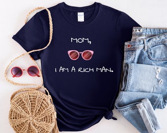 Mom I am a Rich man, Mom I am a Rich man shirt, Rich bitch shirt, Anti Trump shirt, Girl boss shirt, Feminist t-shirt, Girl Power shirt