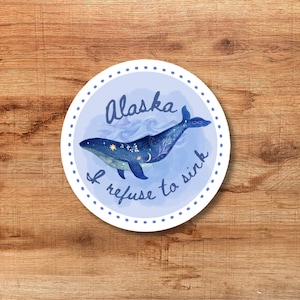 Autocollant Alaska Humpback. Je refuse de couler.  Autocollant de bouteille d’eau. Autocollant d’ordinateur portable. Imperméable à l’eau et à la décoloration. Vinyle