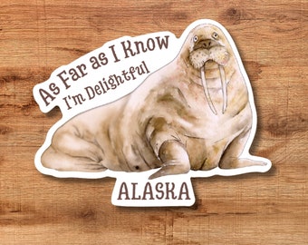 Walrus "As Far As I Know I'm Delightful" Alaska Sticker Decal Vinyl