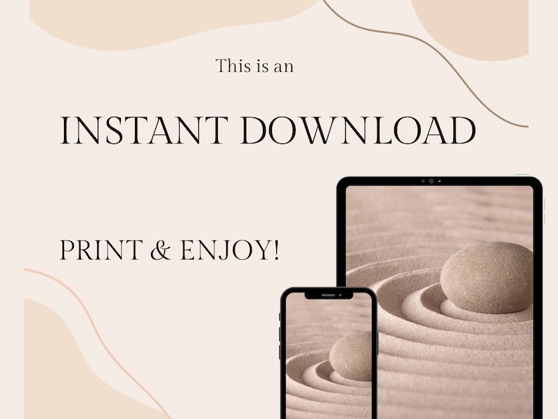 May include: An image with the text "INSTANT DOWNLOAD" and "PRINT & ENJOY!". The image features a tablet and a smartphone displaying a zen garden scene with a smooth stone on rippled sand, in shades of beige and brown.