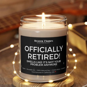 Funny Officially Retired Smells Like It's Not Your Problem Anymore Retirement Gift Eco-Friendly 100% Soy Candle, 9oz