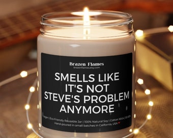 Personalizable Smells Like Not Your Problem Anymore Funny Gift - Eco-Friendly 100% Soy Candle, 9oz