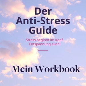 Puede incluir: Una portada de libro con un fondo de cielo azul y nubes blancas. El título es "Der Anti-Stress Guide" con el subtítulo "Stress beginnt im Kopf. Entspannung auch!" y el texto "Mein Workbook". La portada del libro también presenta un logotipo rosa con la palabra "anima".