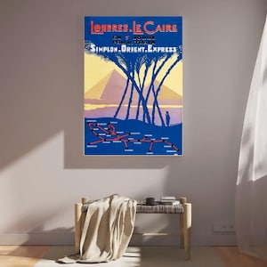 May include: Vintage travel poster titled "Londres. Le Caire" featuring a stylized map of the Simplon Orient Express route. The poster depicts pyramids, palm trees, and a figure against a blue background with text in red and white.