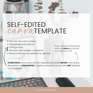May include: A Canva template graphic with instructions on how to edit the template. The text reads "SELF-EDITED canva TEMPLATE" and lists the following features: Edit text, text size, & colour, Edit background colours, Change fonts, Use your own images or graphics, Move or remove any element or text box. The text also reads "PLEASE NOTE: some items are NOT editable and will be NOTED in the listing description or HIGHLIGHTED in gallery, template sizes are also NOT editable or changeable." The text also reads "if you will require these please reach out before purchasing as it may incur a fee".