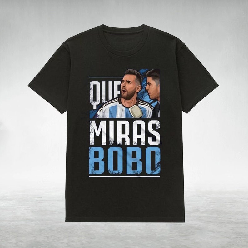 Discover Qu Miras Bobo Shirt, Lionel Messi Shirt, World Cup 2022, Qu Miras Bobo Meme