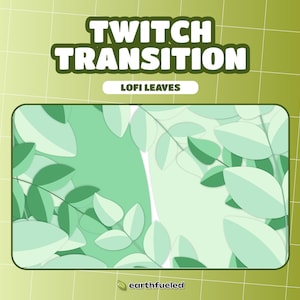 Peut inclure: Motif de feuilles vertes et blanches avec le texte "TWITCH TRANSITION LOFI LEAVES" et le texte "earthfueled" en bas.