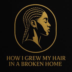 How I Grew My Hair in a Broken Home, a Hair Growth Guide