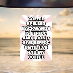 Coffee Air Freshener, Car Air Freshener, Joke gift, Funny Car Air Freshener, Car Accessories, Funny meme gift, Funny Car Gift, Gift For Him