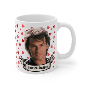 Patrick Swayze Mug, Funny Mugs, 11 oz,